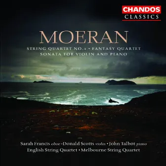 Moeran: String Quartet No. 1, Fantasy Quartet & Sonata for Violin and Piano by John Talbot