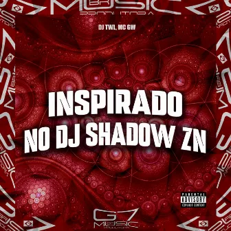 Inspirado no Dj Shadow Zn by Mc Gw