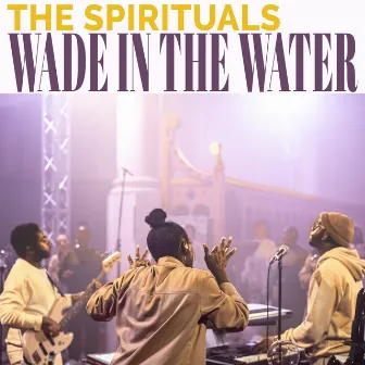 Wade In The Water by The Spirituals