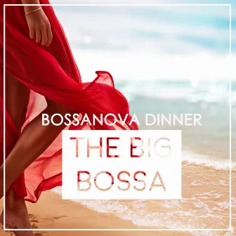 Bossanova Dinner by The Big Bossa