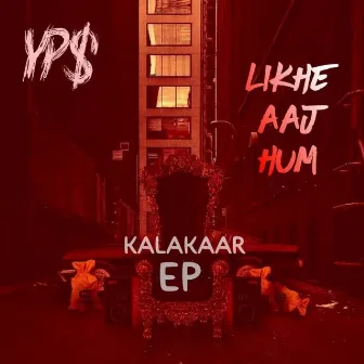 LIKHE AAJ HUM by YP$