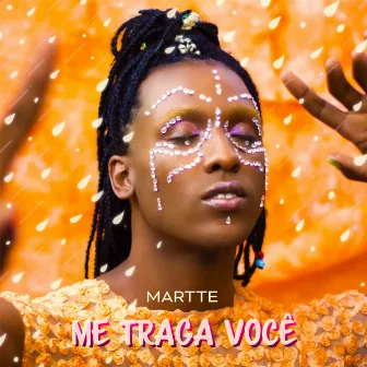 ME TRAGA VOCÊ by MARTTE