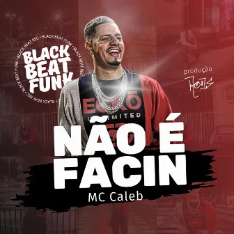 Não É Facin by Mc Caleb