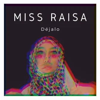 Déjalo by Miss Raisa