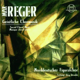 Reger: Geistliche Chormusik by Jörg Straube