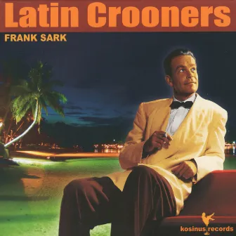 Latin Crooners by Frank Sark