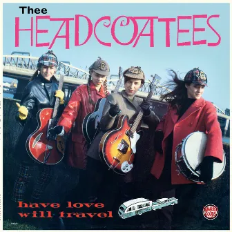 Have Love Will Travel by Thee Headcoatees