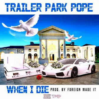 When I Die by Trailer Park Pope