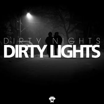 Dirty Lights by Dirty Nights