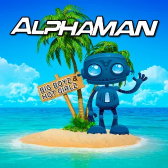 Big Boyz & Hot Girlz (Radio Edit) by Alphaman