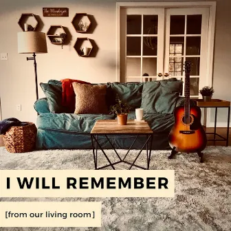 I Will Remember (From Our Living Room) by Victor Mendoza