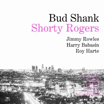 Bud Shank - Shorty Rogers - Bill Perkins by Shorty Rogers