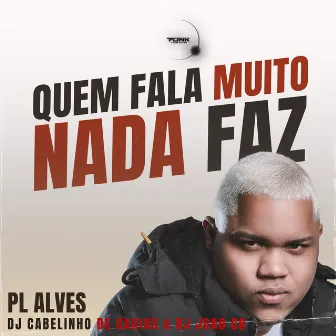 Quem Fala Muito Nada Faz by DJ JOAO C8