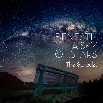 Beneath A Sky Of Stars by The Spiracles