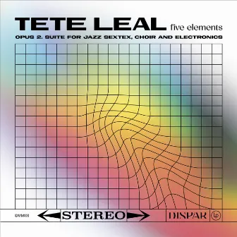 FIVE ELEMENTS: Opus 2 Suite for Jazz Sextet, Choir & Electronics by Tete Leal