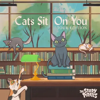 Cats Sit On You (Tour Edition) by The Story Pirates