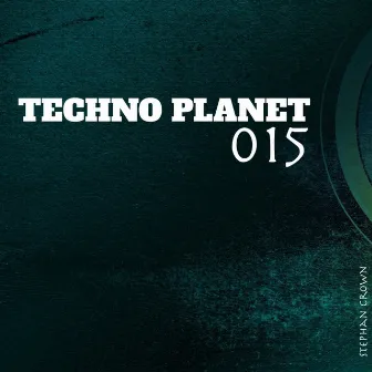 Techno Planet 015 by Stephan Crown