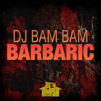 Barbaric (Radio Mix) by DJ Bam Bam