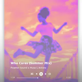 Who Cares (Summer Mix) by Muse L'Artiste