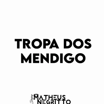 TROPA DOS MENDIGO by DJ Matheus Negritto