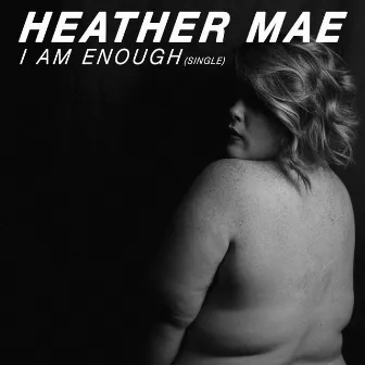 I Am Enough by Heather Mae