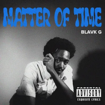 Matter of Time by BLAVK G