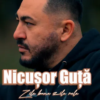 Zile Bune Zile Rele by Nicusor Guta