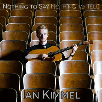 Nothing to Say, Nothing to Tell by Ian Kimmel