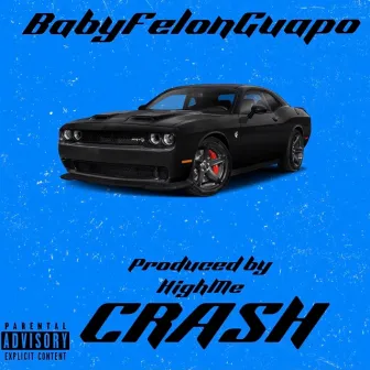 Crash by Baby Felon