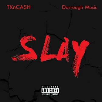 Slay by TK N Cash