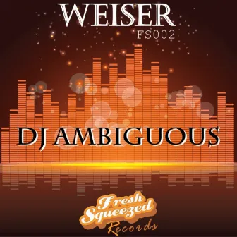 Weiser by DJ Ambiguous