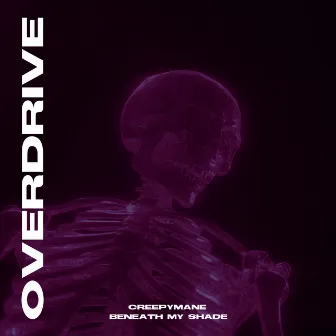 Overdrive by Beneath My Shade