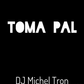 Toma Pal by Dj Michel Tron