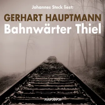 Bahnwärter Thiel by Gerhart Hauptmann