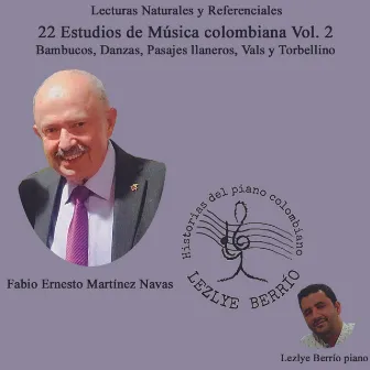 Historias del Piano Colombiano, Lecturas Naturales y Referenciales 22 Estudios de Música Colombiana para Piano Vol.2 Bambucos, Danzas, Pasajes Llaneros, Vals y Torbellino by Fabio Ernesto Martínez Navas