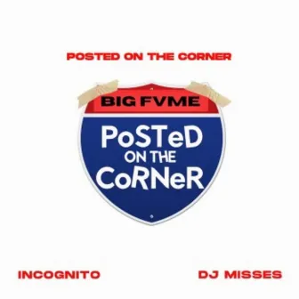 Posted On The Corner (Intro) by Big Fvme