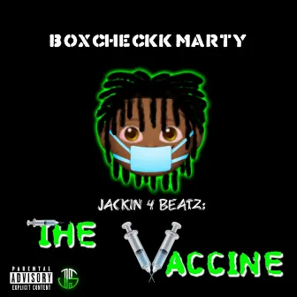 Jackin 4 Beatz: The Vaccine by Boxcheckk Marty