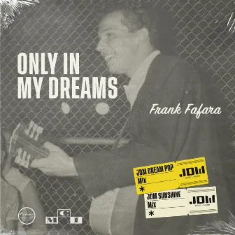 Only In My Dreams (JDM Remixes) by Frank Fafara