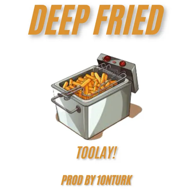 Deep Fried