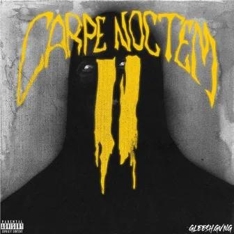 Carpe Noctem II (Deluxe Editon) by GLEE$H.GVNG