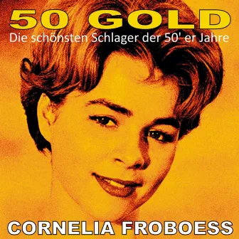 Cornelia Froboess: 50's Gold by Cornelia Froboess