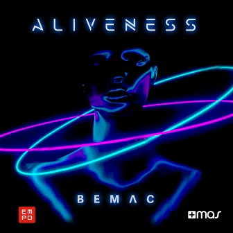 Aliveness by Bemac