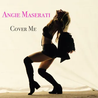 Cover Me by Angie Maserati