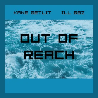 Out Of Reach by ILL G8z