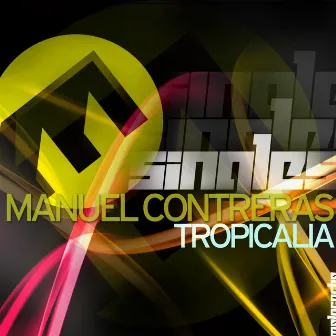 Tropicalia (Original Mix) by Manuel Contreras