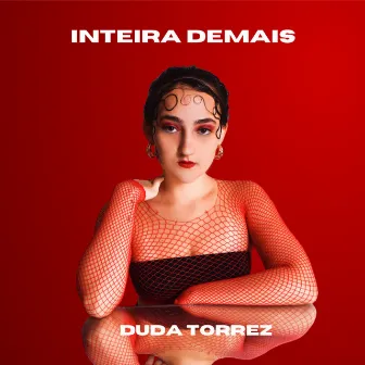 Inteira (Demais) by Duda Torrez