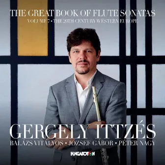 The Great Book of Flute Sonatas, Vol. 7: The 20th Century Western Europe by Gergely Ittzés