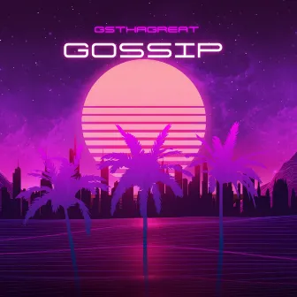 GOSSIP by GSTHAGREAT