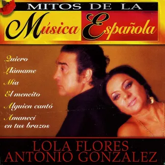 Mitos de la Musica Española : Lola Flores y Antonio Gonzalez by Antonio González