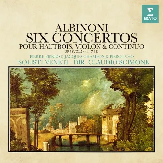 Albinoni: Concertos pour hautbois, violon et continuo, Op. 9 Nos. 7 - 12 by Pierre Pierlot